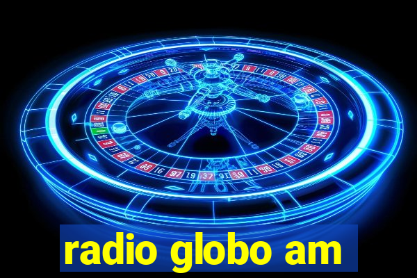 radio globo am